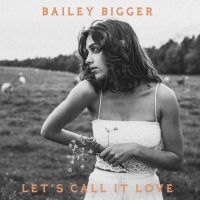 Bigger Bailey - Let's Call It Love ryhmässä VINYYLI @ Bengans Skivbutik AB (3910683)