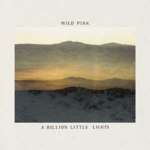 Wild Pink - A Billion Little Lights ryhmässä CD @ Bengans Skivbutik AB (3912152)