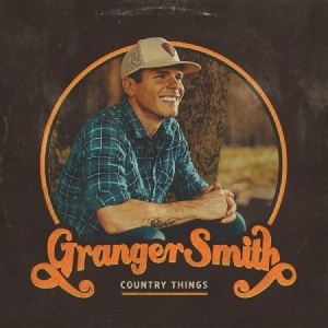 Granger Smith - Country Things ryhmässä CD @ Bengans Skivbutik AB (3912789)