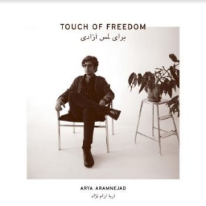 Aramnejad Arya - Touch Of Freedom ryhmässä CD @ Bengans Skivbutik AB (3913715)