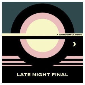 Late Night Final - A Wonderful Hope ryhmässä VINYYLI @ Bengans Skivbutik AB (3914889)