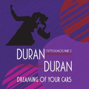 Duran Duran - Dreaming Of Your Cars - 1979 Demos ryhmässä Minishops / Duran Duran @ Bengans Skivbutik AB (3917752)