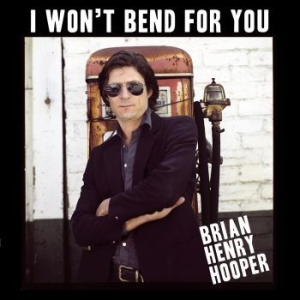 Hooper Brian Henry - I Won't Bend For You (Vinyl Lp) ryhmässä VINYYLI @ Bengans Skivbutik AB (3918550)