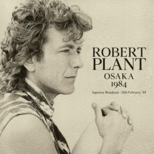 Plant Robert - Osaka 1984 (Live Broadcast) ryhmässä CD @ Bengans Skivbutik AB (3919554)