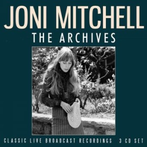 Joni Mitchell - Archives (3 Cd) Live Broadcasts ryhmässä Minishops / Joni Mitchell @ Bengans Skivbutik AB (3919557)