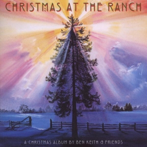 Ben Keith & Friends - Christmas At The Ranch ryhmässä CD @ Bengans Skivbutik AB (3920105)