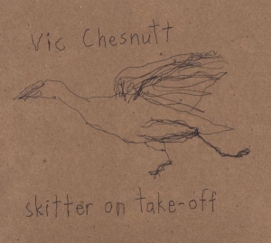 Vic Chesnutt - Skitter On Take-Off ryhmässä CD @ Bengans Skivbutik AB (3920112)