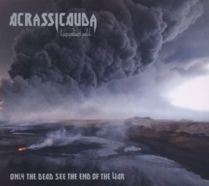 Acrassicauda - Only The Dead See The End Of The War ryhmässä CD @ Bengans Skivbutik AB (3920120)