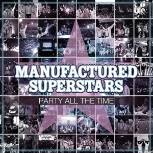 Manufactured Superstars - Party All The Time ryhmässä CD @ Bengans Skivbutik AB (3920235)