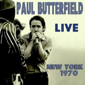 Paul Butterfield - Live New York 1970 ryhmässä CD @ Bengans Skivbutik AB (3920560)