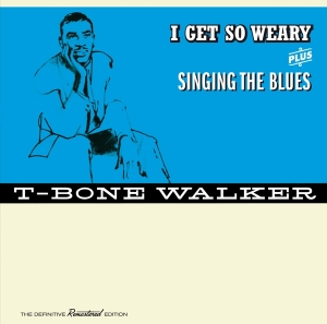 T-Bone Walker - I Get So Weary/Singing The Blues ryhmässä CD @ Bengans Skivbutik AB (3920563)