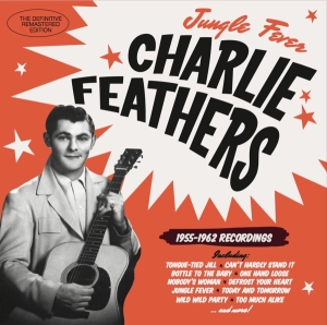 Charlie Feathers - Jungle Fever '55-'62 ryhmässä CD @ Bengans Skivbutik AB (3920565)