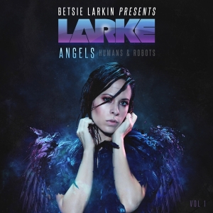 Larkin Betsie - Angels, Humans & Robots ryhmässä CD @ Bengans Skivbutik AB (3920577)