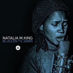 Natalia M. King - Bluezzin' Till Dawn ryhmässä CD @ Bengans Skivbutik AB (3920593)