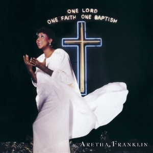 Aretha Franklin - One Lord,One Faith,One Baptism ryhmässä CD @ Bengans Skivbutik AB (3920651)