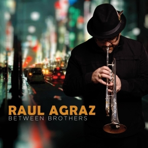 Raul Agraz - Between Brothers ryhmässä CD @ Bengans Skivbutik AB (3920933)