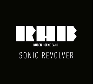 Ruben Hoeke Band - Sonic Revolver ryhmässä CD @ Bengans Skivbutik AB (3920975)