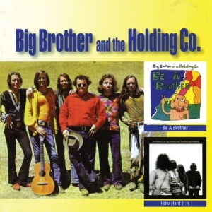 Big Brother And The Holdi - Be A Brother/How Hard It Is ryhmässä CD @ Bengans Skivbutik AB (3920994)