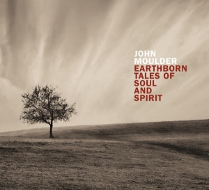 Moulder John - Earthborn Tales Of Soul And Spirit ryhmässä CD @ Bengans Skivbutik AB (3921041)