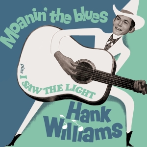 Hank Williams - Moanin' The Blues + I Saw The Light ryhmässä CD @ Bengans Skivbutik AB (3921050)