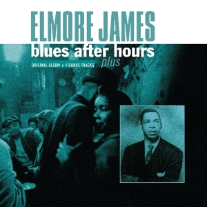 Elmore James - Blues After Hours Plus ryhmässä VINYYLI @ Bengans Skivbutik AB (3921284)