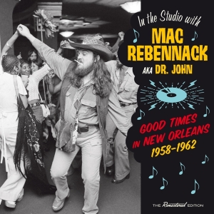 Dr. John - Good Times In New Orleans, 1958-1962 ryhmässä CD @ Bengans Skivbutik AB (3921324)