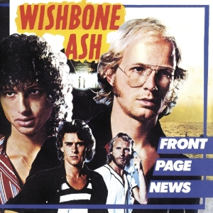 Wishbone Ash - Front Page News ryhmässä CD @ Bengans Skivbutik AB (3921368)