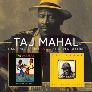 Mahal Taj - Dancing The Blues/Like Never Before ryhmässä CD @ Bengans Skivbutik AB (3921407)