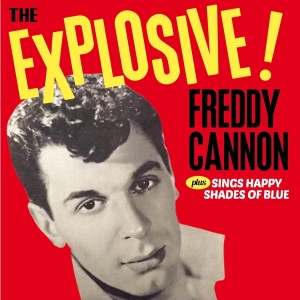 Freddy Cannon - The Explosive! / Sings Happy Shades Of Blue ryhmässä CD @ Bengans Skivbutik AB (3921449)