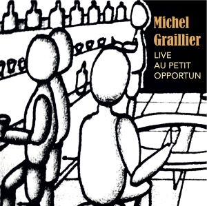 Graillier Michel - Live Au Petit Opportun ryhmässä CD @ Bengans Skivbutik AB (3921486)