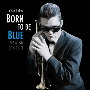 Baker Chet - Born To Be Blue / A Heartfelt Homage To The Life And ryhmässä VINYYLI @ Bengans Skivbutik AB (3921511)