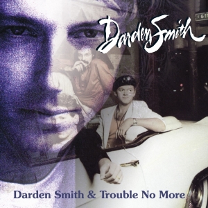 Darden Smith - Darden Smith / Trouble No More ryhmässä CD @ Bengans Skivbutik AB (3922402)