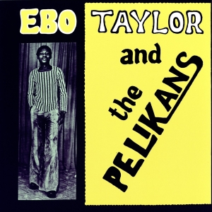 Ebo Taylor - Ebo Taylor And The Pelikans ryhmässä VINYYLI @ Bengans Skivbutik AB (3922648)