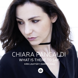 Chiara Pancaldi - What Is There To Say ryhmässä CD @ Bengans Skivbutik AB (3922676)