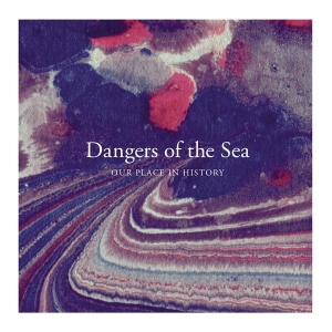 Dangers Of The Sea - Our Place In History ryhmässä CD @ Bengans Skivbutik AB (3922715)