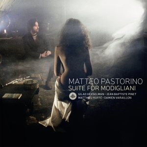 Matteo Pastorino - Suite For Modigliani ryhmässä CD @ Bengans Skivbutik AB (3922793)