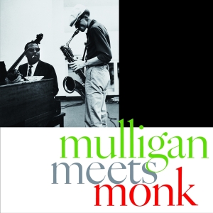 Mulligan Gerry & Thelonious Monk - Mulligan Meets Monk ryhmässä CD @ Bengans Skivbutik AB (3923148)