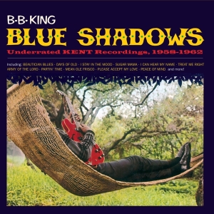 B.B. King - Blue Shadows - Underrated Kent Recordings ryhmässä CD @ Bengans Skivbutik AB (3923181)