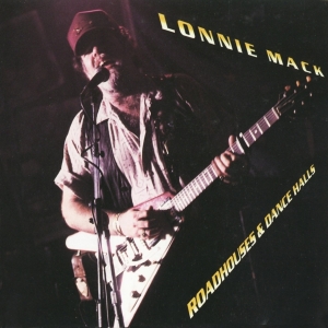 Lonnie Mack - Roadhouses And Dance Halls ryhmässä CD @ Bengans Skivbutik AB (3923250)