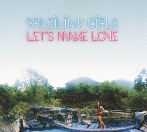 Brazilian Girls - Let's Make Love ryhmässä VINYYLI @ Bengans Skivbutik AB (3923271)