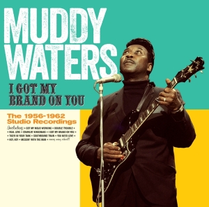 Muddy Waters - I Got My Brand On You ryhmässä CD @ Bengans Skivbutik AB (3923310)