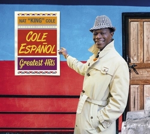 Nat King Cole - Cole En Espanol - Greatest Hits ryhmässä CD @ Bengans Skivbutik AB (3923315)