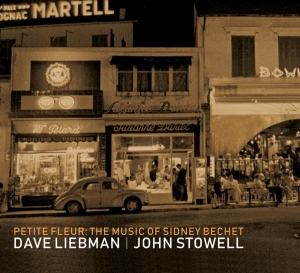 Liebman Dave/John Stowell - Petite Fleur: The Music Of Sidney Bechet ryhmässä CD @ Bengans Skivbutik AB (3923332)