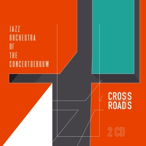 Jazz Orchestra Of The Concertgebouw - Crossroads ryhmässä CD @ Bengans Skivbutik AB (3923413)