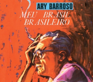 Ary Barroso - Meu Brasil Brasileiro + Um Interpreta O Outro ryhmässä CD @ Bengans Skivbutik AB (3923617)