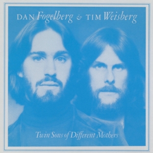 Dan & Tim Weisberg Fogelberg - Twin Sons Of Diffrent Mothers ryhmässä CD @ Bengans Skivbutik AB (3923711)