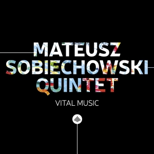 Mateusz -Quintet- Sobiechowski - Vital Music ryhmässä CD @ Bengans Skivbutik AB (3923989)