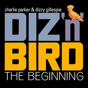 Charlie & Dizzy Gillespie Parker - Diz 'N' Bird - The Beginning ryhmässä CD @ Bengans Skivbutik AB (3924141)