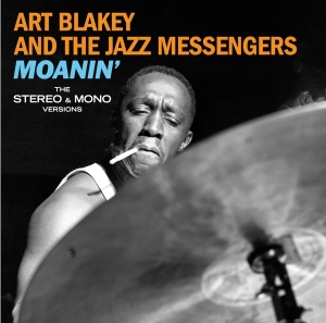 Art Blakey & The Jazz Messengers - Moanin' - The Mono & Stereo Versions ryhmässä CD @ Bengans Skivbutik AB (3924175)