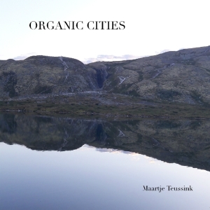 Maartje Teussink - Organic Cities ryhmässä ME SUOSITTELEMME / Joululahjavinkki: CD @ Bengans Skivbutik AB (3924335)